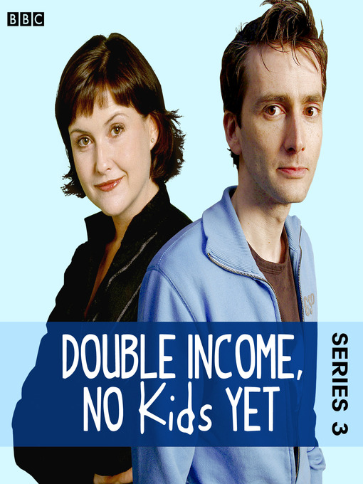 Title details for Double Income, No Kids Yet, Series 3, Episode 1 by David Spicer - Available